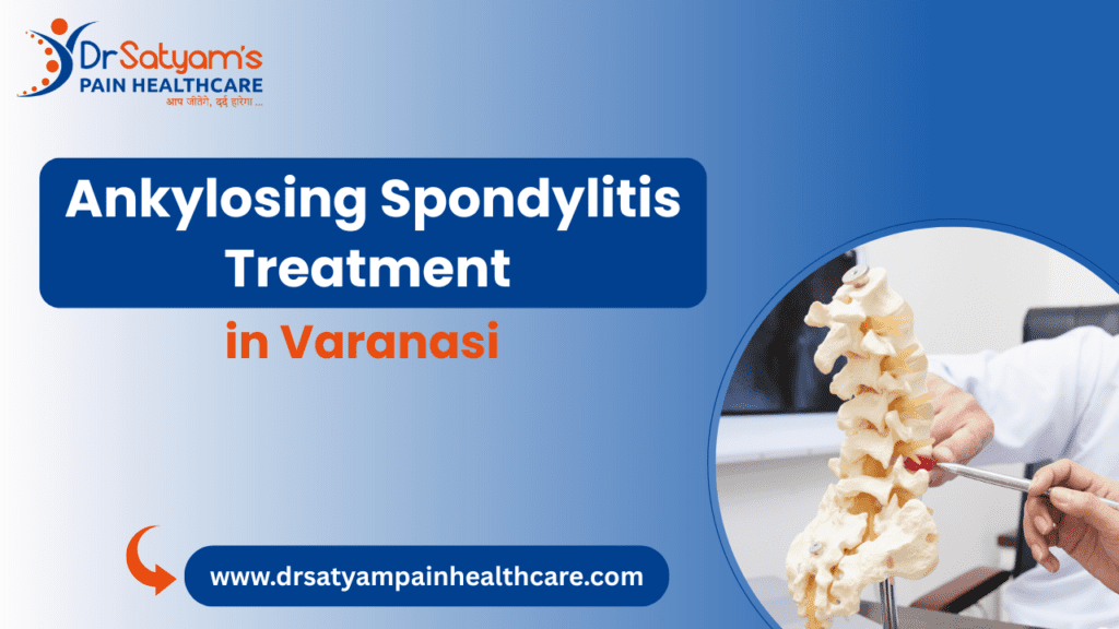 Ankylosing Spondylitis Treatment in Varanasi
