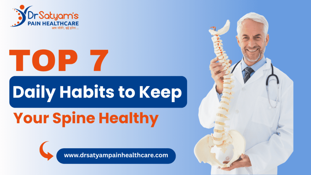 Top 7 Daily Habits to Keep Your Spine Healthy